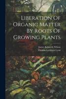 Liberation Of Organic Matter By Roots Of Growing Plants