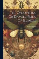 ... The Zygoptera, Or Damsel-Flies, Of Illinois