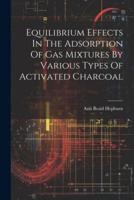 Equilibrium Effects In The Adsorption Of Gas Mixtures By Various Types Of Activated Charcoal