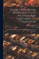 Vindication Of The Rights And Titles, Political And Territorial, Of Alexander