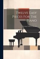 Twelve Easy Pieces For The Piano