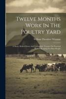 Twelve Months Work In The Poultry Yard