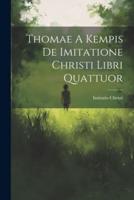 Thomae A Kempis De Imitatione Christi Libri Quattuor