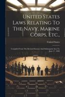 United States Laws Relating To The Navy, Marine Corps, Etc.,