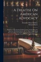 A Treatise On American Advocacy