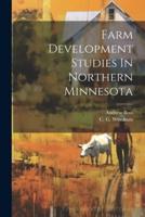 Farm Development Studies In Northern Minnesota
