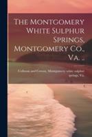 The Montgomery White Sulphur Springs, Montgomery Co., Va. ..