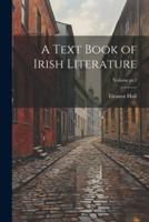 A Text Book of Irish Literature; Volume Pt.1