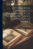 Souvenir Book, Third Annual Encampment of the Philadelphia Troops, Boy Scouts of America