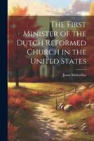 The First Minister of the Dutch Reformed Church in the United States