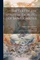 The Text of the Spiritual Exercises of Saint Ignatius