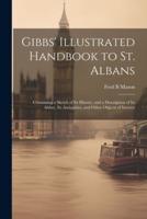 Gibbs' Illustrated Handbook to St. Albans
