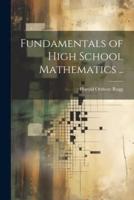 Fundamentals of High School Mathematics ..