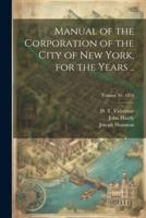 Manual of the Corporation of the City of New York, for the Years ..; Volume Yr. 1854