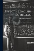 Effective English Expression; a High School Text on Oral and Written Composition;
