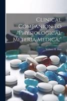 Clinical Companion to "Physiological Meteria Medica;"