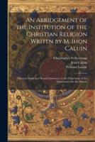 An Abridgement of the Institution of the Christian Religion Writen by M. Ihon Caluin