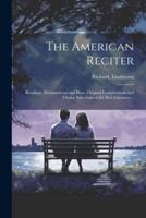 The American Reciter; Readings, Declamations and Plays, Original Compositions and Choice Selections of the Best Literature ..