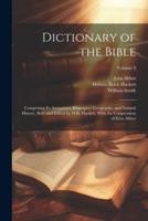 Dictionary of the Bible; Comprising Its Antiquities, Biography, Geography, and Natural History. Rev. And Edited by H.B. Hackett, With the Coöperation of Ezra Abbot; Volume 2