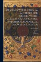Origenes Werke. Hrsg. Im Auftrage Der Kirchenväter-Commission Der Königl. Preussischen Akademie Der Wissenschaften; Volumen 08