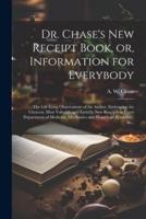 Dr. Chase's New Receipt Book, or, Information for Everybody [Microform]