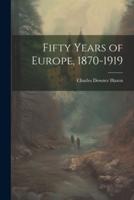 Fifty Years of Europe, 1870-1919