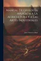 Manual De Geología Aplicada a La Agricultura Y a Las Artes Industriales; 1