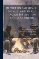 Report on American Manuscripts in the Royal Institution of Great Britain ..; Volume 4