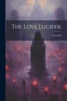 The Love Lucifer;