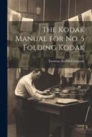 The Kodak Manual for No. 5 Folding Kodak
