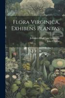 Flora Virginica, Exhibens Plantas