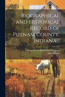 Biographical and Historical Record of Putnam County, Indiana ..