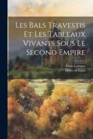 Les Bals Travestis Et Les Tableaux Vivants Sous Le Second Empire