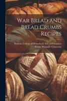 War Bread and Bread Crumbs Recipes