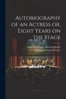 Autobiography of an Actress [Electronic Resource] or, Eight Years on the Stage