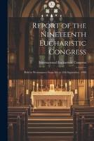 Report of the Nineteenth Eucharistic Congress