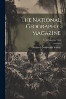 The National Geographic Magazine; V. 30 July-Dec 1916
