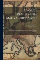 A Vörös Rémuralom Magyarországon; Kiváló Szakférfiak Közremüködesével Szerkesztette Huszár Károly ..