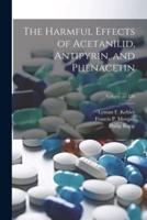 The Harmful Effects of Acetanilid, Antipyrin, and Phenacetin; Volume No.126