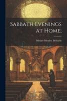 Sabbath Evenings at Home;
