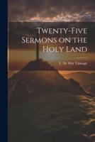 Twenty-Five Sermons on the Holy Land
