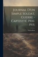 Journal D'un Simple Soldat, Guerre - Captivité, 1914-1915;