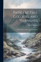 Painters' Oils, Colours, and Varnishes