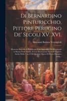 Di Bernardino Pinturicchio, Pittore Perugino De' Secoli XV. XVI.