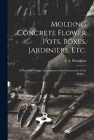 Molding Concrete Flower Pots, Boxes, Jardiniers, Etc.