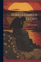 Foregleams of Glory;