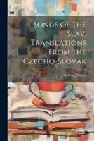 Songs of the Slav, Translations From the Czecho-Slovak