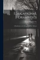 Educational Dramatics; a Handbook on the Educational Player Method