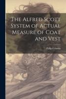 The Alfred Scott System of Actual Measure of Coat and Vest