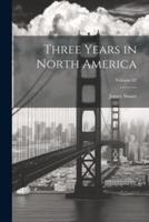 Three Years in North America; Volume 02